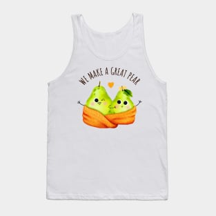 We Make A Great Pear - Funny Pear Pun Tank Top